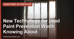New Technology for Lead Paint Prevention Worth Knowing About